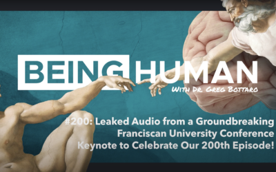 Being Human Episode 200: Keynote from Franciscan University